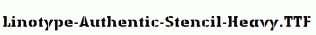 Linotype-Authentic-Stencil-Heavy.ttf