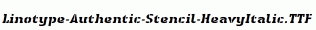 Linotype-Authentic-Stencil-HeavyItalic.ttf