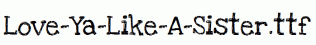 Love-Ya-Like-A-Sister.ttf
