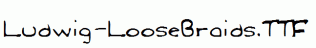 Ludwig-LooseBraids.ttf