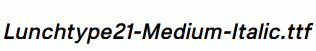 Lunchtype21-Medium-Italic.ttf