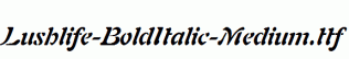 Lushlife-BoldItalic-Medium.ttf