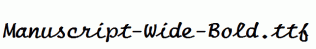 Manuscript-Wide-Bold.ttf