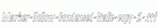 Marker-Hollow-Condensed-Italic-copy-2-.ttf