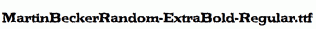 MartinBeckerRandom-ExtraBold-Regular.ttf