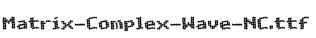 Matrix-Complex-Wave-NC.ttf