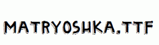 Matryoshka.ttf