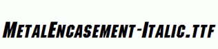 MetalEncasement-Italic.ttf