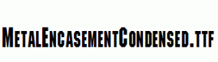 MetalEncasementCondensed.ttf