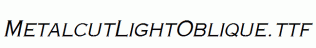 MetalcutLightOblique.ttf