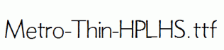 Metro-Thin-HPLHS.ttf
