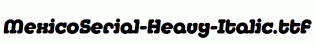 MexicoSerial-Heavy-Italic.ttf