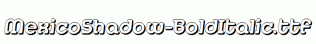 MexicoShadow-BoldItalic.ttf