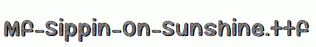 Mf-Sippin-On-Sunshine.ttf