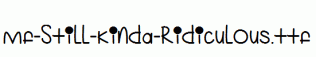 Mf-Still-Kinda-Ridiculous.ttf