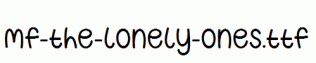 Mf-The-Lonely-Ones.ttf