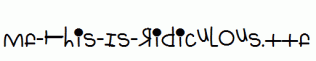 Mf-This-Is-Ridiculous.ttf