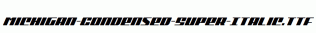 Michigan-Condensed-Super-Italic.ttf
