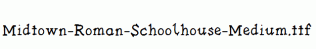 Midtown-Roman-Schoolhouse-Medium.ttf