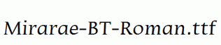 Mirarae-BT-Roman.ttf