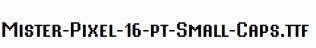 Mister-Pixel-16-pt-Small-Caps.ttf
