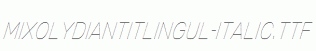 MixolydianTitlingUl-Italic.ttf