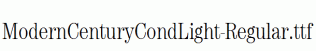 ModernCenturyCondLight-Regular.ttf