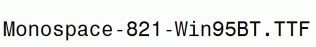 Monospace-821-Win95BT.ttf