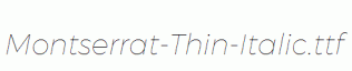 Montserrat-Thin-Italic.ttf