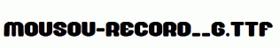 Mousou-Record__G.ttf