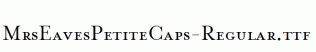 MrsEavesPetiteCaps-Regular.ttf