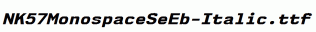 NK57MonospaceSeEb-Italic.ttf
