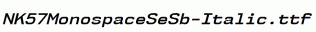 NK57MonospaceSeSb-Italic.ttf