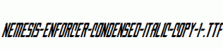Nemesis-Enforcer-Condensed-Italic-copy-1-.ttf