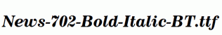 News-702-Bold-Italic-BT.ttf