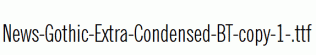 News-Gothic-Extra-Condensed-BT-copy-1-.ttf