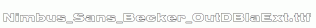 Nimbus_Sans_Becker_OutDBlaExt.ttf
