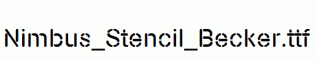 Nimbus_Stencil_Becker.ttf