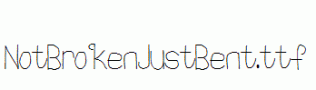 NotBrokenJustBent.ttf