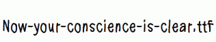 Now-your-conscience-is-clear.ttf