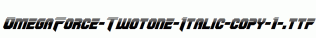 OmegaForce-Twotone-Italic-copy-1-.ttf