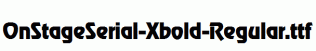 OnStageSerial-Xbold-Regular.ttf