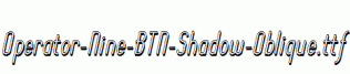 Operator-Nine-BTN-Shadow-Oblique.ttf