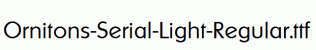 Ornitons-Serial-Light-Regular.ttf