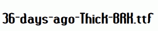 fonts 36-days-ago-Thick-BRK.ttf