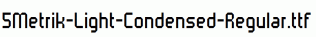 fonts 5Metrik-Light-Condensed-Regular.ttf