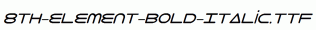 fonts 8th-Element-Bold-Italic.ttf