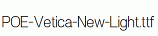 POE-Vetica-New-Light.ttf