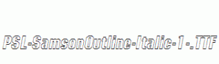 PSL-SamsonOutline-Italic-1-.ttf