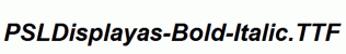 PSLDisplayas-Bold-Italic.ttf